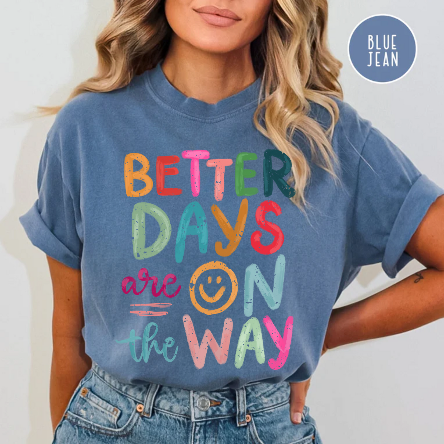 Better Days are on the Way Comfort Color Tee