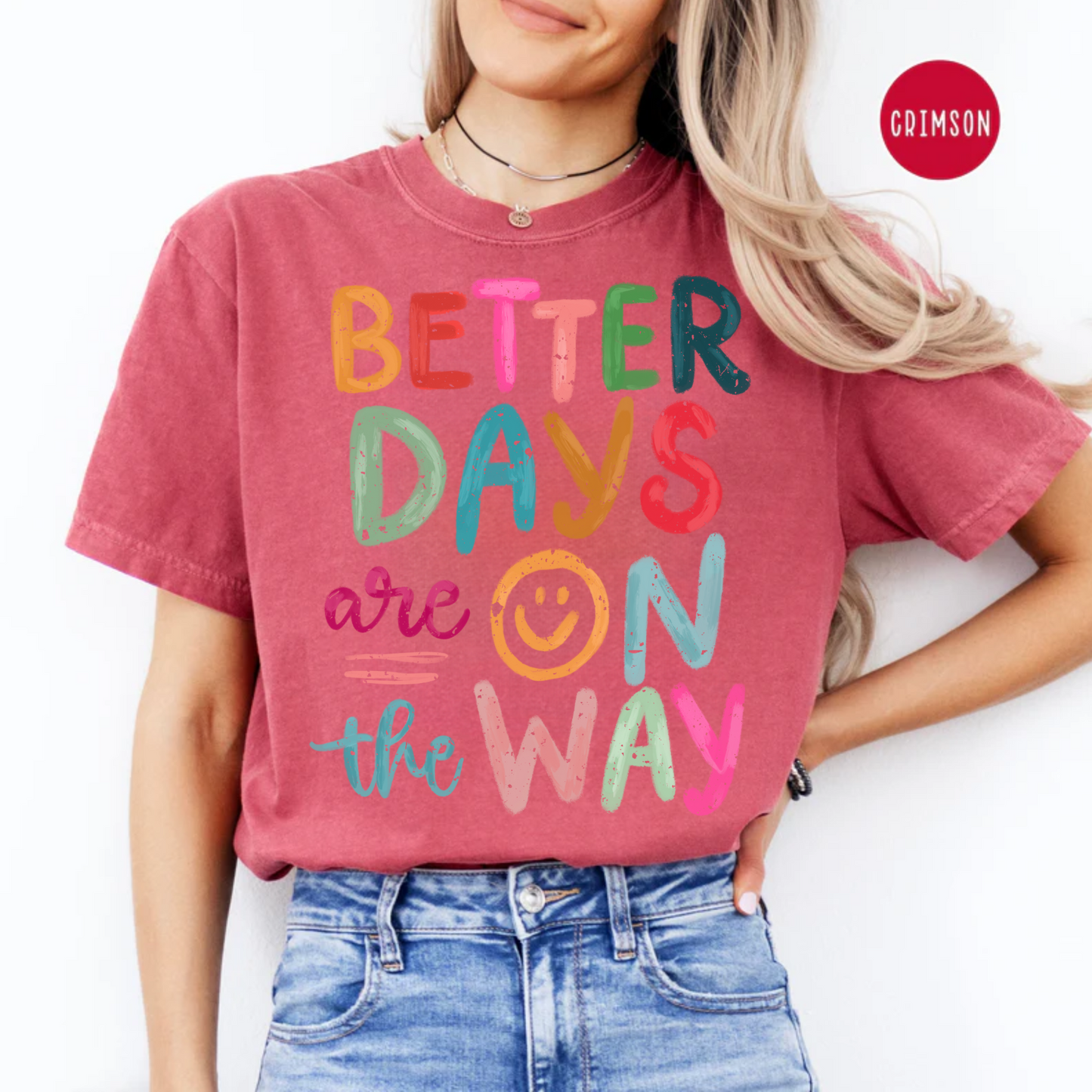 Better Days are on the Way Comfort Color Tee
