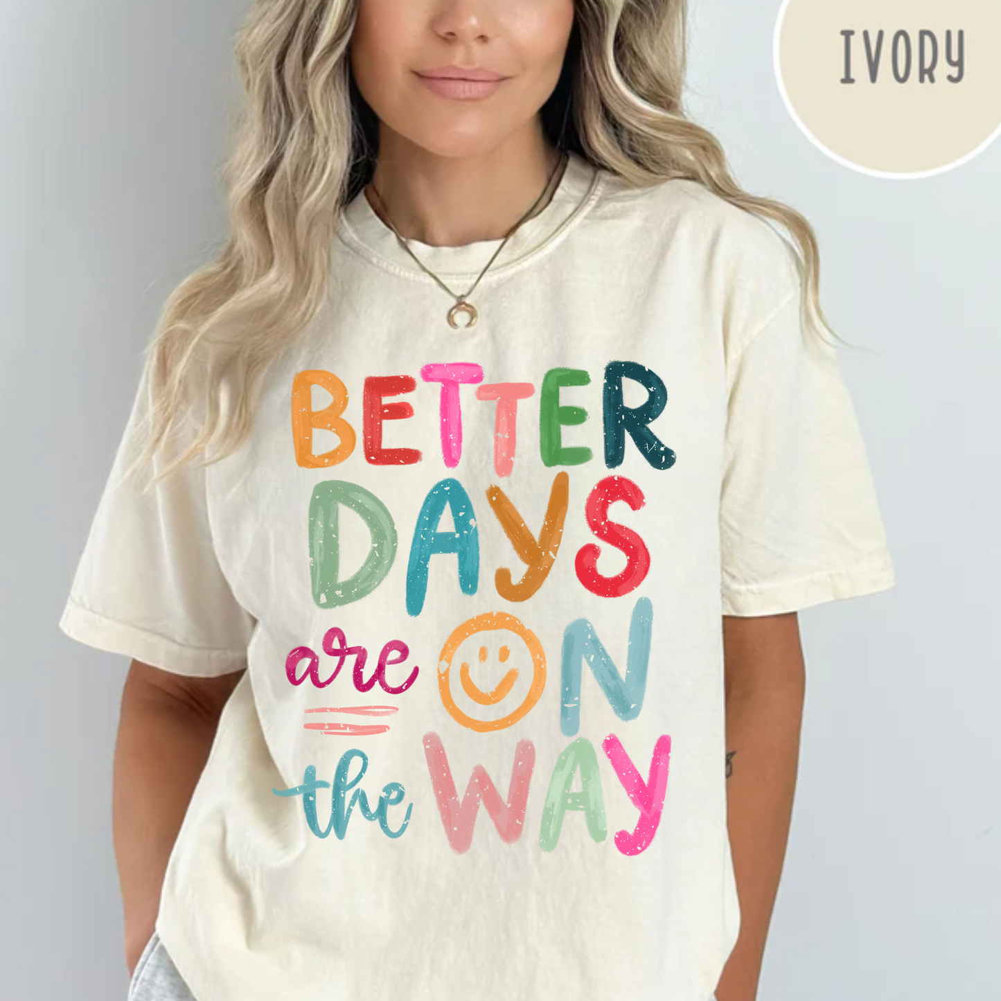 Better Days are on the Way Comfort Color Tee