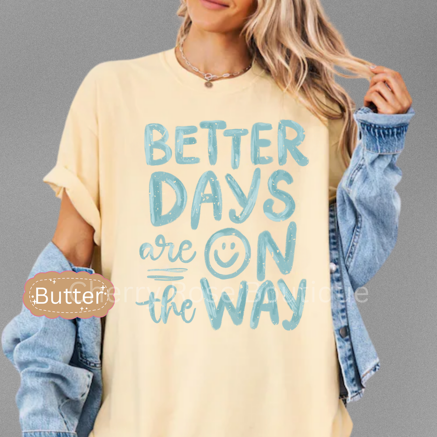 Better Days are on the Way-Comfort Color Shirt