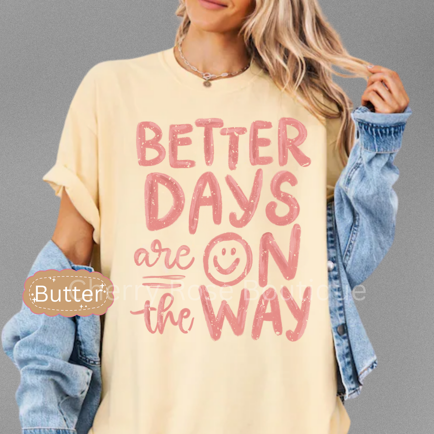Better Days are on the Way-Comfort Color Shirt