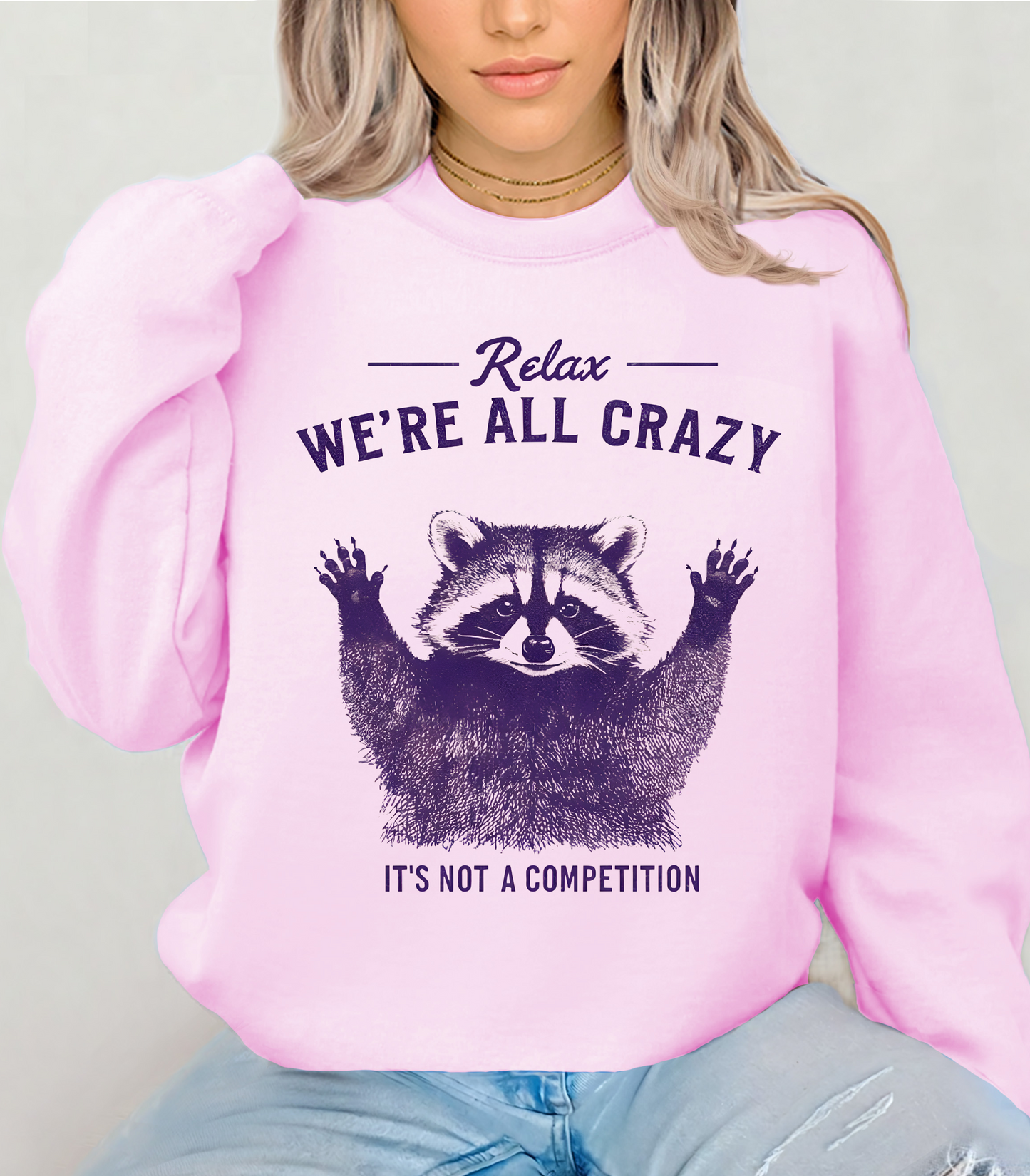 Relax We're All Crazy Racoon Sweatshirt, Crazy Racoon Shirt