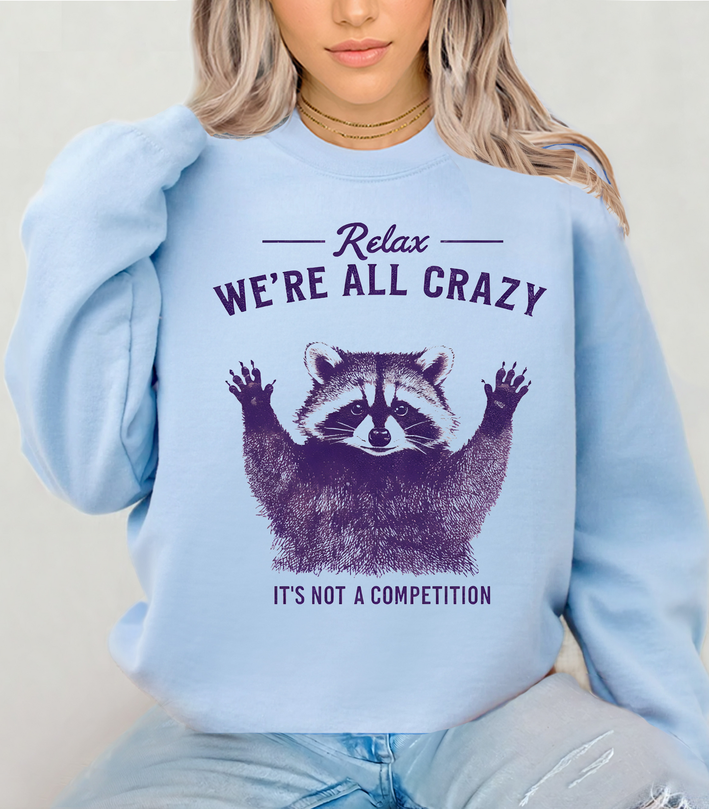 Relax We're All Crazy Racoon Sweatshirt, Crazy Racoon Shirt