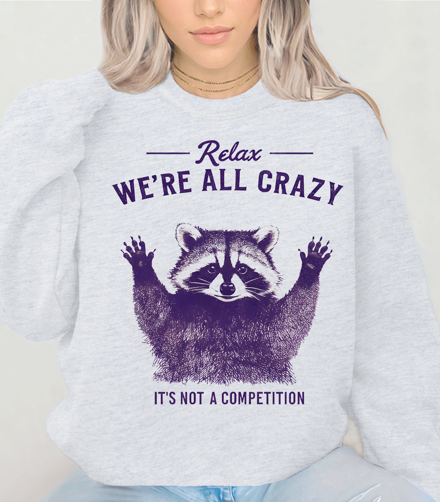 Relax We're All Crazy Racoon Sweatshirt, Crazy Racoon Shirt