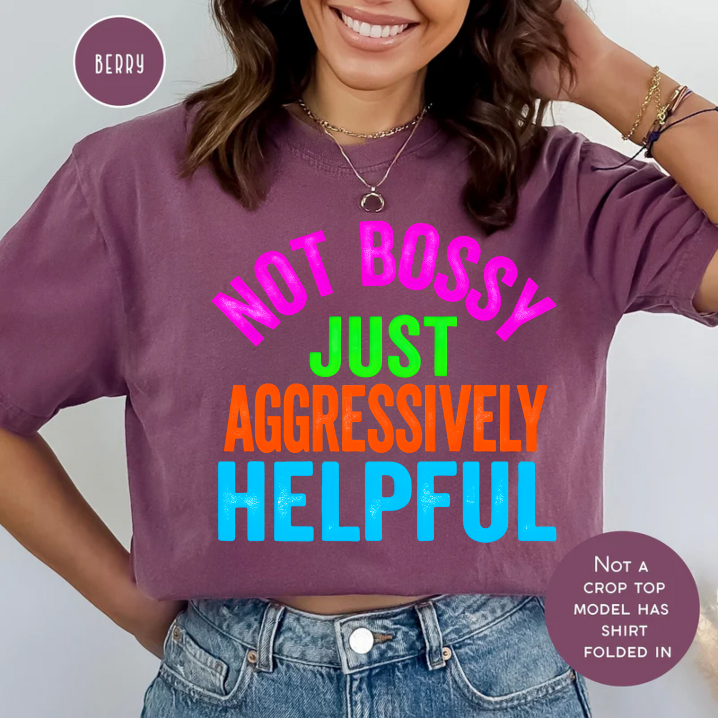 Not Bossy Just Aggressively Helpful Comfort Color Tee