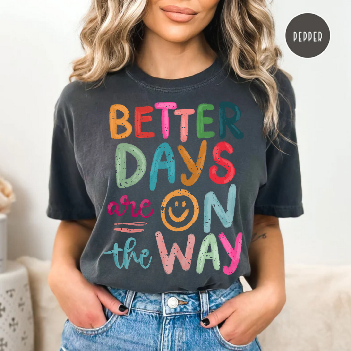 Better Days are on the Way Comfort Color Tee
