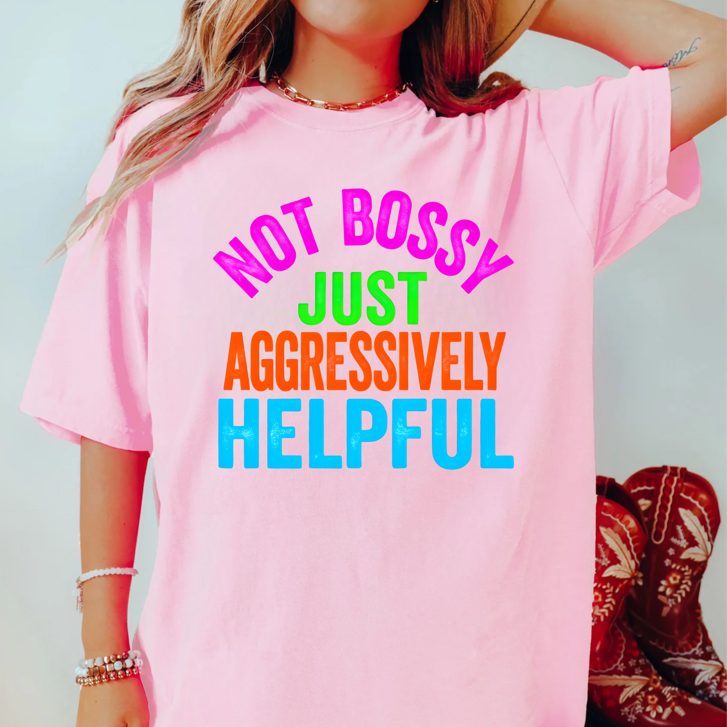 Not Bossy Just Aggressively Helpful Comfort Color Tee