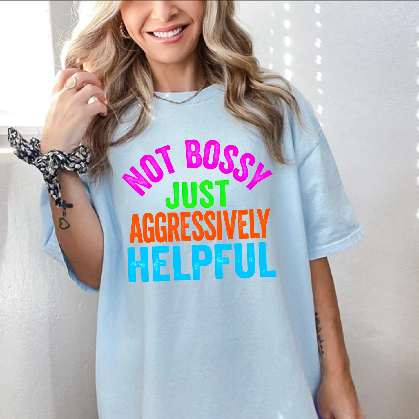 Not Bossy Just Aggressively Helpful Comfort Color Tee