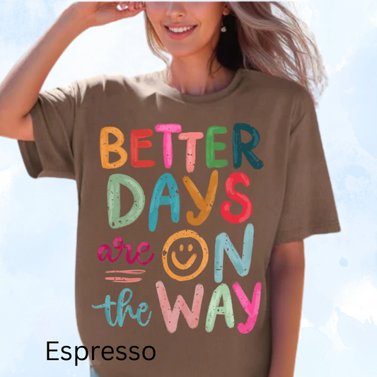 Better Days are on the Way Comfort Color Tee