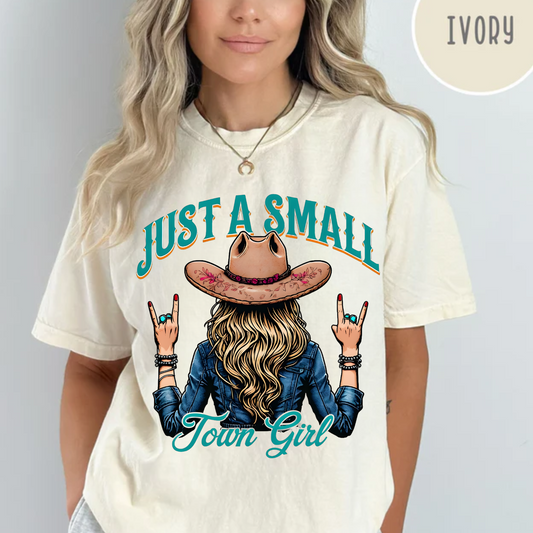 Just a Small Town Girl, Comfort Color Shirt