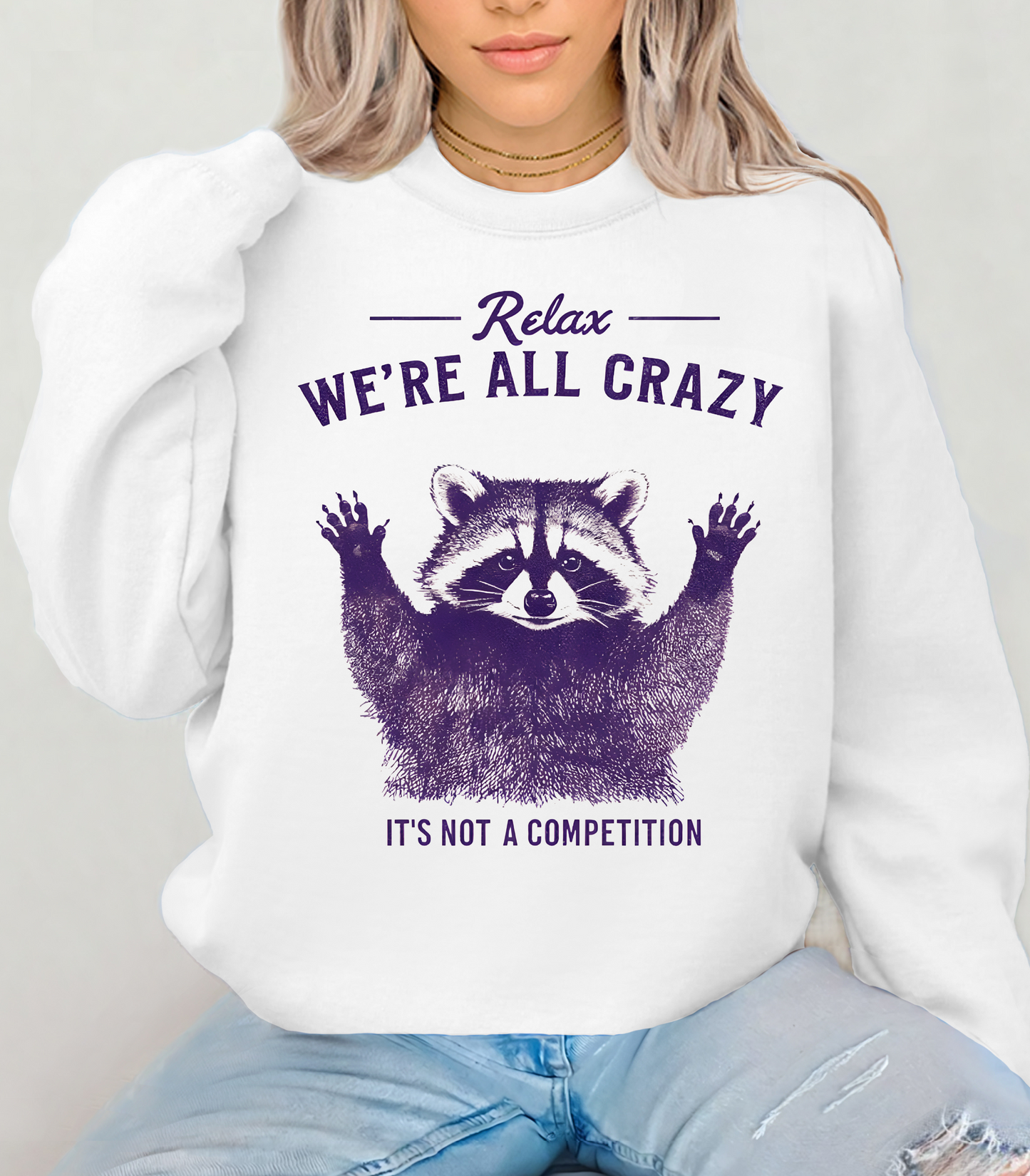 Relax We're All Crazy Racoon Sweatshirt, Crazy Racoon Shirt