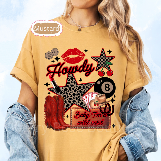 Howdy, Baby I'm a Wild Card T-Shirt, Comfort Color Tee